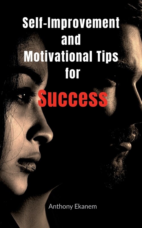 Self-Improvement and Motivational Tips for Success (Paperback)