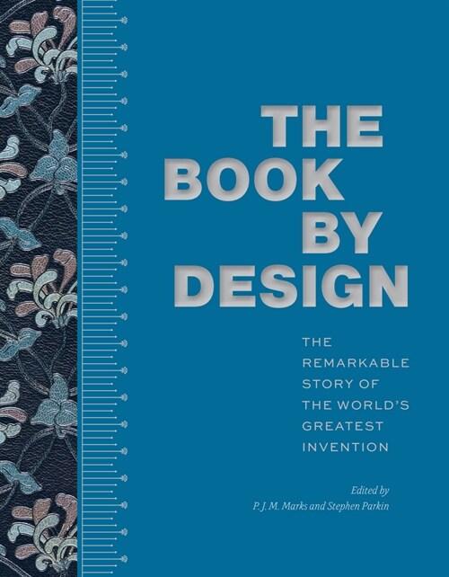 The Book by Design: The Remarkable Story of the Worlds Greatest Invention (Hardcover)