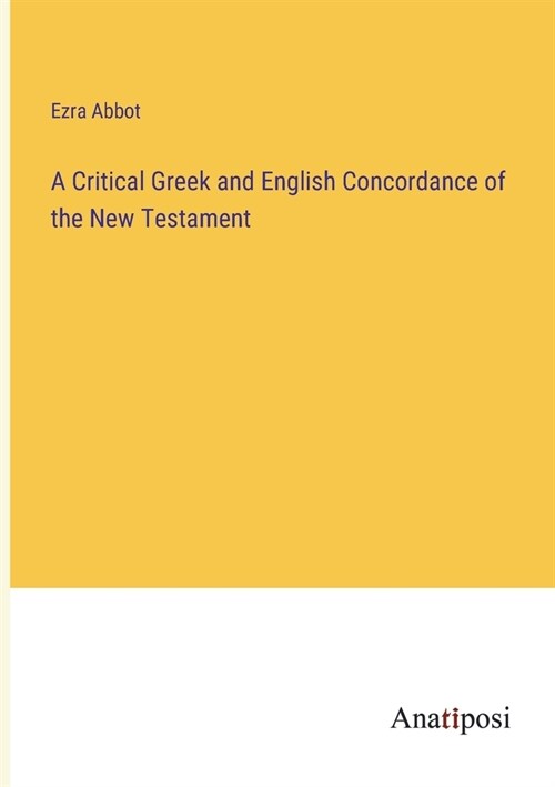 A Critical Greek and English Concordance of the New Testament (Paperback)