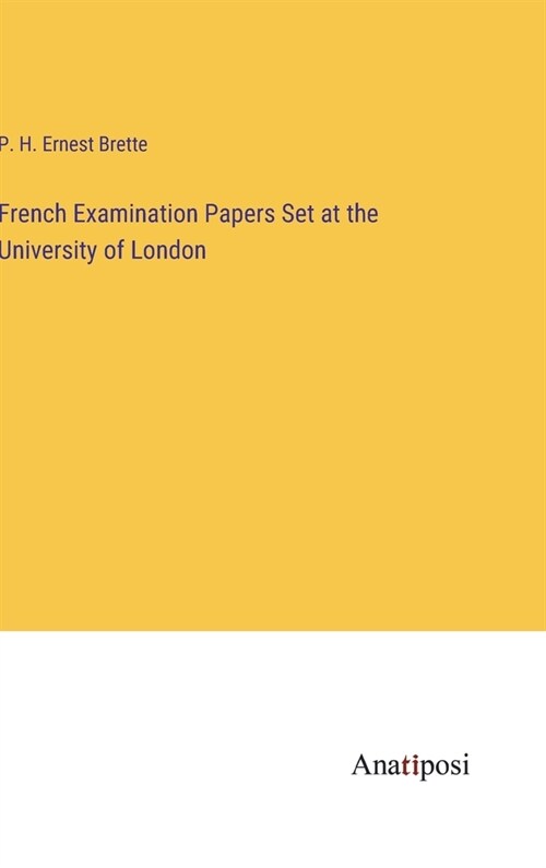 French Examination Papers Set at the University of London (Hardcover)