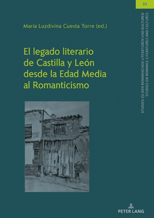 El Legado Literario de Castilla Y Le? Desde La Edad Media Al Romanticismo (Hardcover)