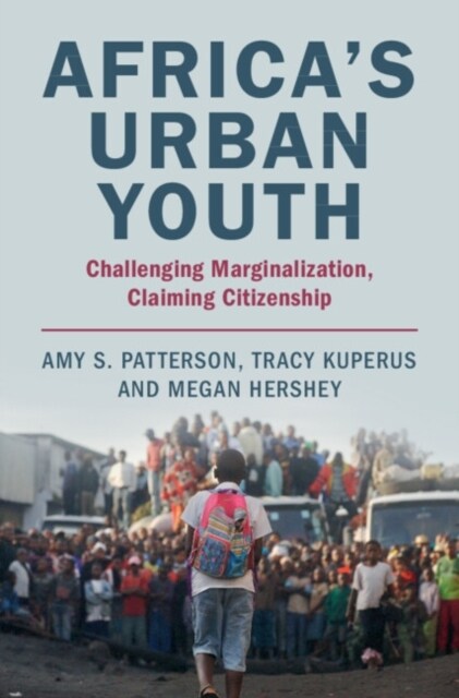 Africas Urban Youth : Challenging Marginalization, Claiming Citizenship (Paperback)
