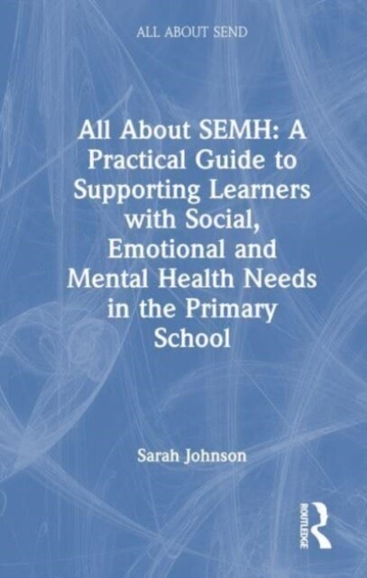 All About SEMH: A Practical Guide for Primary Teachers (Hardcover)