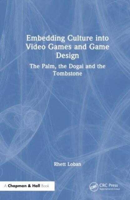 Embedding Culture into Video Games and Game Design : The Palm, the Dogai and the Tombstone (Hardcover)