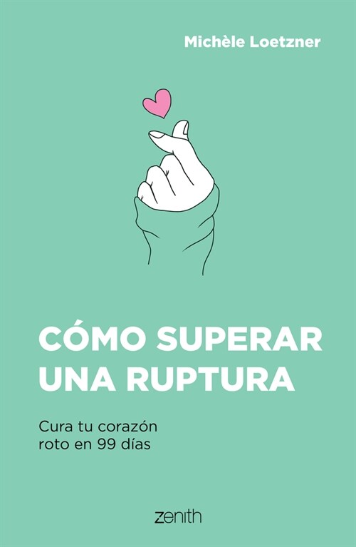 C?o Superar Una Ruptura: Cura Tu Coraz? Roto En 99 D?s (Paperback)