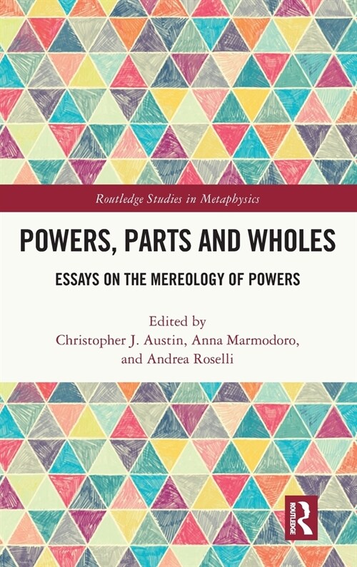 Powers, Parts and Wholes : Essays on the Mereology of Powers (Hardcover)