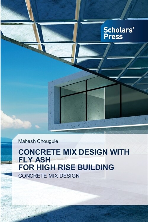 Concrete Mix Design with Fly Ash for High Rise Building (Paperback)