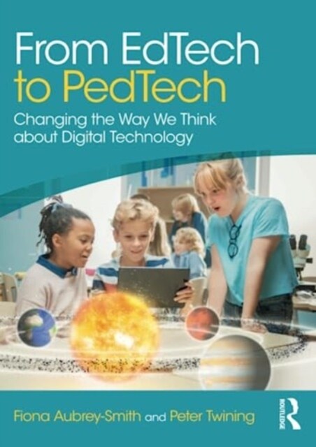 From EdTech to PedTech : Changing the Way We Think about Digital Technology (Paperback)