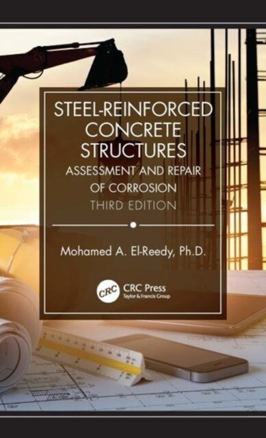 Steel-Reinforced Concrete Structures : Assessment and Repair of Corrosion, Third Edition (Hardcover, 3 ed)