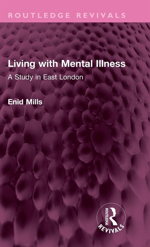 Living with Mental Illness : A Study in East London (Hardcover)
