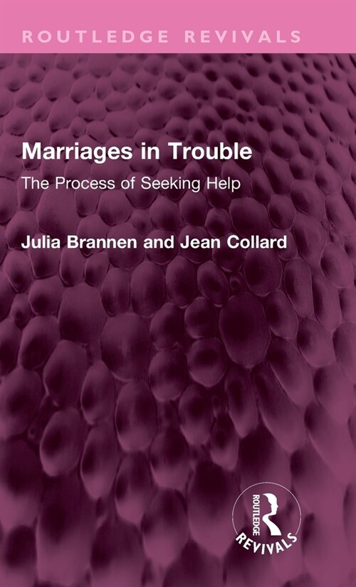 Marriages in Trouble : The Process of Seeking Help (Hardcover)