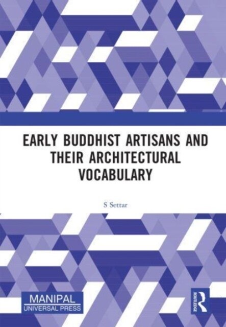Early Buddhist Artisans and Their Architectural Vocabulary (Hardcover)
