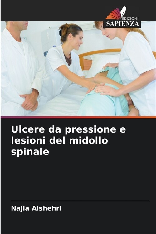 Ulcere da pressione e lesioni del midollo spinale (Paperback)