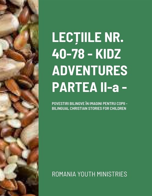 LecȚiile Nr. 40-78 - Kidz Adventures Part II: Povestiri Bilingve ? Imagini Pentru Copii - Bilingual Christian Stories for Children (Paperback)