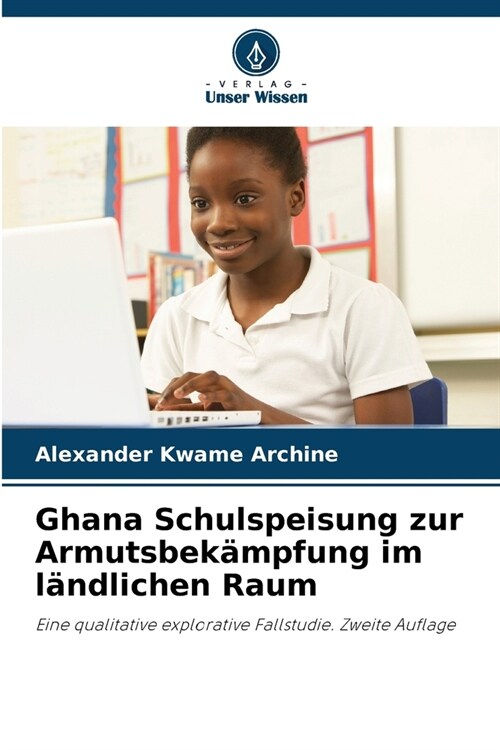 Ghana Schulspeisung zur Armutsbek?pfung im l?dlichen Raum (Paperback)