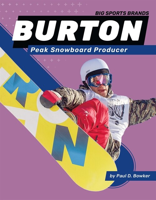 Burton: Peak Snowboard Producer: Peak Snowboard Producer (Library Binding)