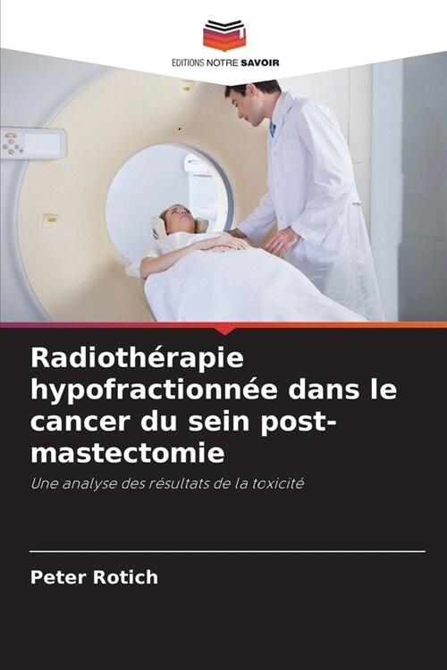 Radioth?apie hypofractionn? dans le cancer du sein post-mastectomie (Paperback)