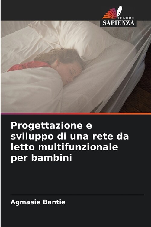 Progettazione e sviluppo di una rete da letto multifunzionale per bambini (Paperback)