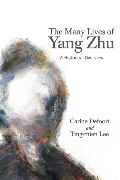 The Many Lives of Yang Zhu: A Historical Overview (Paperback)