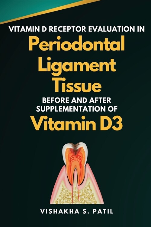 Vitamin D Receptor Evaluation in Periodontal Ligament Tissue Before and After Supplementation of Vitamin D3 (Paperback)