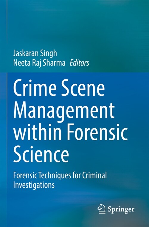 Crime Scene Management Within Forensic Science: Forensic Techniques for Criminal Investigations (Paperback, 2022)