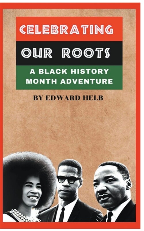 Celebrating Our Roots: A Black History Month Adventure (Paperback)
