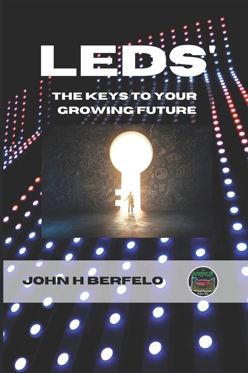 LEDs The Keys To Your Growing Future (Paperback)