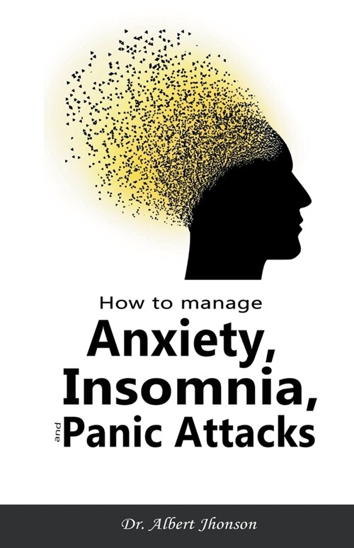 How to Manage Anxiety, Insomnia, and Panic Attacks (Paperback)