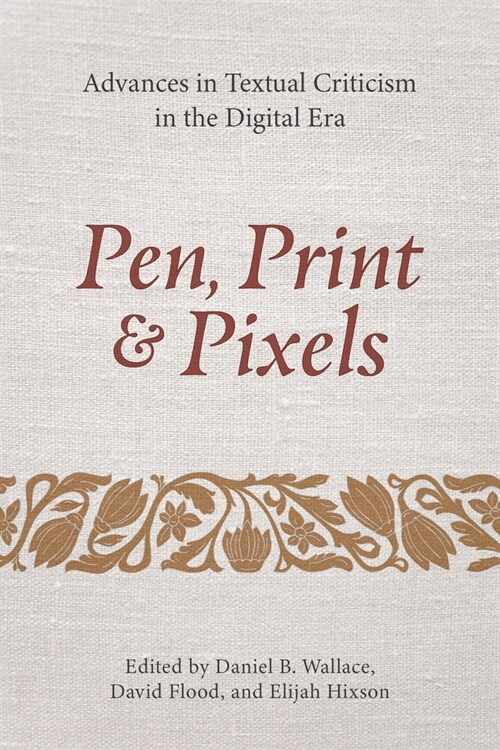 Pen, Print, and Pixels: Advances in Textual Criticism in the Digital Era (Hardcover)