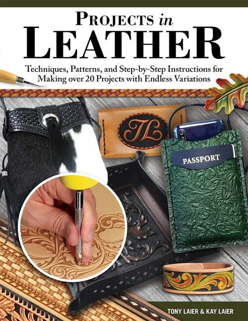 Projects in Leather: Techniques, Patterns, and Step-By-Step Instructions for Making Over 20 Projects with Endless Variations (Paperback)