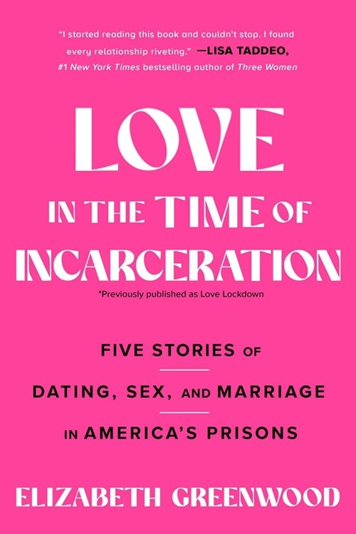 Love in the Time of Incarceration: Five Stories of Dating, Sex, and Marriage in Americas Prisons (Paperback)