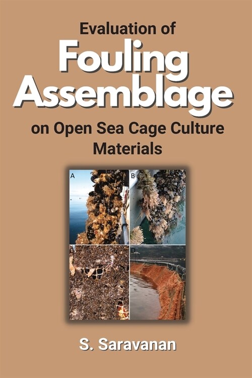 Evaluation of Fouling Assemblage on Open Sea Cage Culture Materials (Paperback)