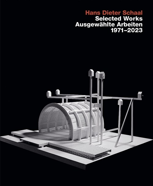 Hans Dieter Schaal, Selected Works / Ausgew?lte Arbeiten 1971-2023 (Hardcover)