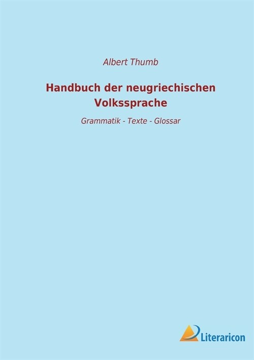 Handbuch der neugriechischen Volkssprache: Grammatik - Texte - Glossar (Paperback)