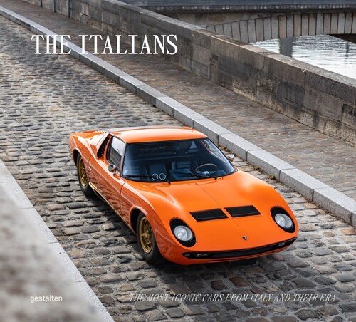 The Italians - Beautiful Machines: The Most Iconic Cars from Italy and Their Era (Hardcover)