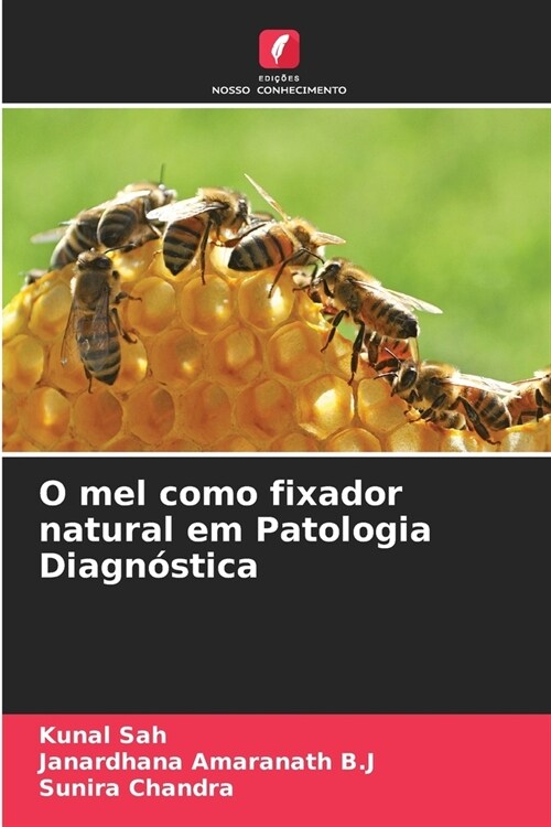 O mel como fixador natural em Patologia Diagn?tica (Paperback)