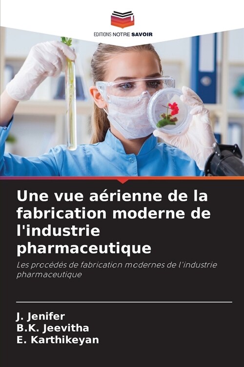 Une vue a?ienne de la fabrication moderne de lindustrie pharmaceutique (Paperback)