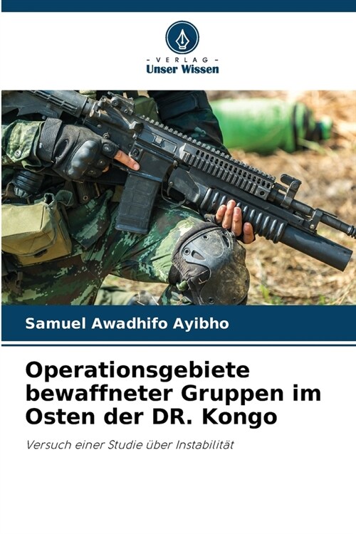 Operationsgebiete bewaffneter Gruppen im Osten der DR. Kongo (Paperback)