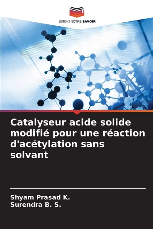 Catalyseur acide solide modifi?pour une r?ction dac?ylation sans solvant (Paperback)