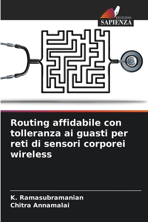 Routing affidabile con tolleranza ai guasti per reti di sensori corporei wireless (Paperback)