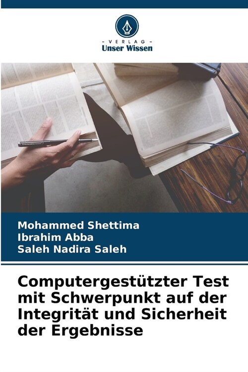 Computergest?zter Test mit Schwerpunkt auf der Integrit? und Sicherheit der Ergebnisse (Paperback)