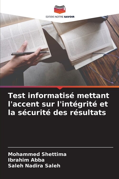 Test informatis?mettant laccent sur lint?rit?et la s?urit?des r?ultats (Paperback)