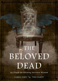 The Beloved Dead: An Oracle for Divining Ancestral Wisdom (82 Cards and 144-Page Full-Color Guidebook) (Other)