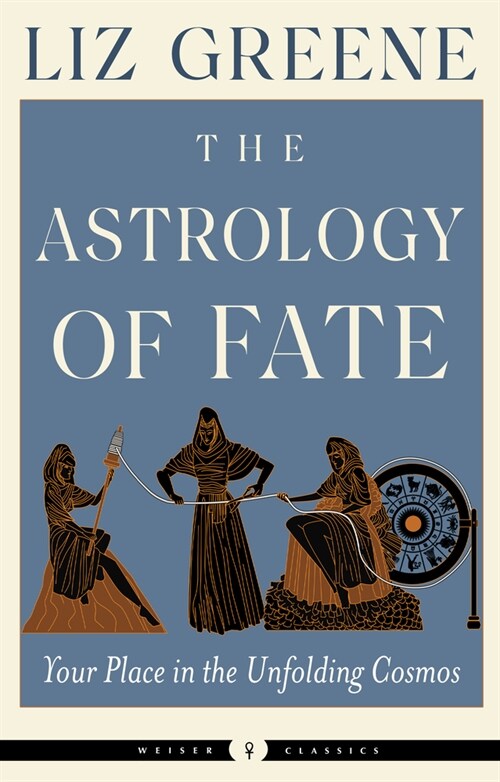 The Astrology of Fate: Your Place in the Unfolding Cosmos (Paperback)