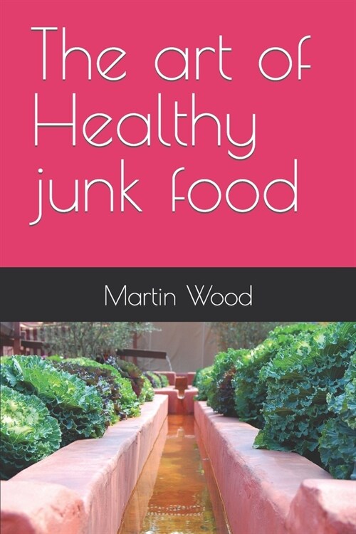 The art of Healthy junk food (Paperback)