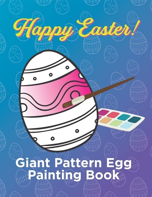 Giant Pattern Easter Egg Painting Book: Over 30 Eggs (Paperback)