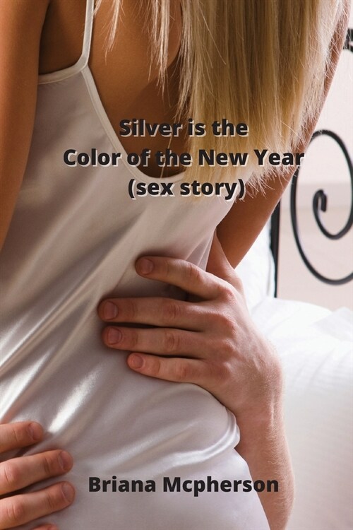 Silver is the Color of the New Year (sex story) (Paperback)