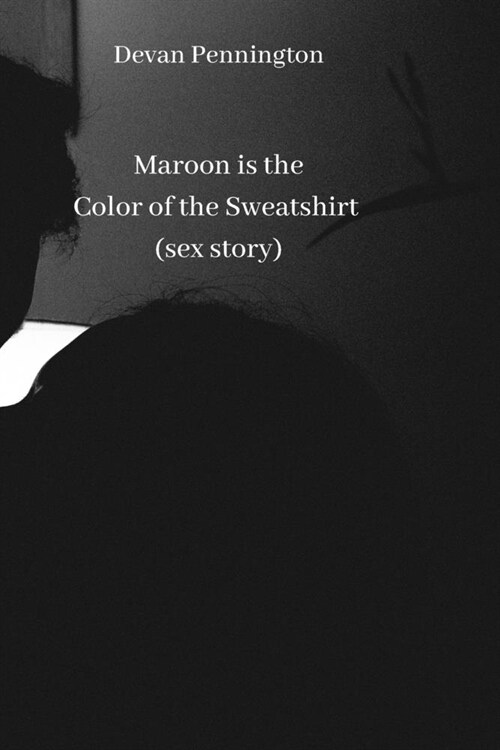 Maroon is the Color of the Sweatshirt (sex story) (Paperback)
