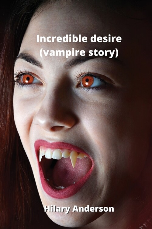 Incredible desire (vampire story) (Paperback)