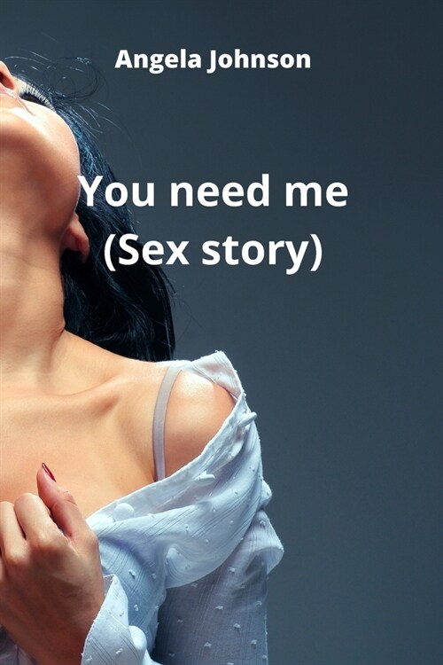 You need me (Sex story) (Paperback)